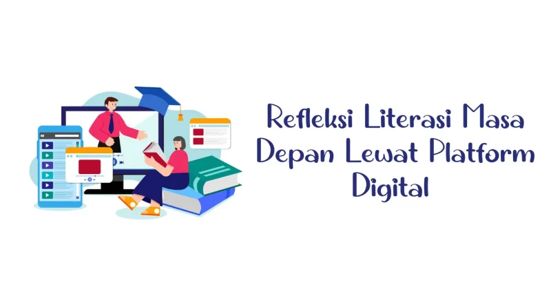 Refleksi Literasi Masa Depan