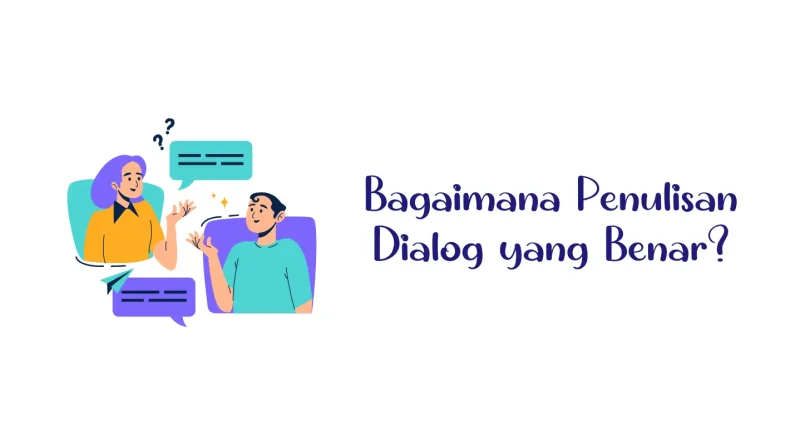 Bagaimana Penulisan Dialog yang Benar?