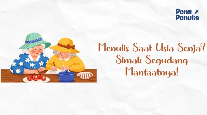 Manfaat Menulis bagi Lansia