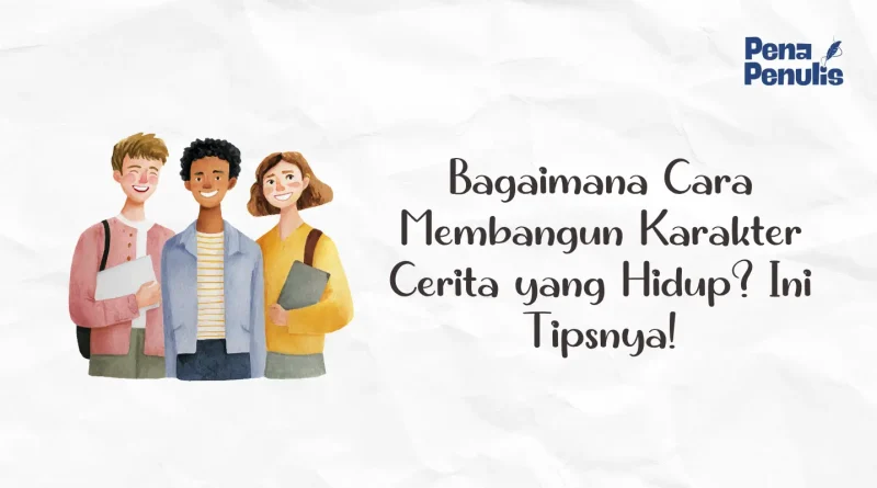 Bagaimana cara membangun karakter cerita